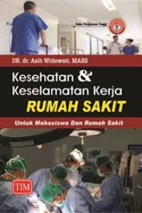 Kesehatan & Keselamatan kerja Rumah Sakit : untuk mahasiswa dan rumah sakit