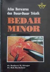 ATLAS BERWARNA DAN DASAR -DASAR TEKNIK BEDAH MINOR