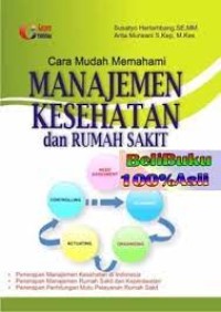 Cara mudah memahami manajemen kesehatan dan rumah sakit