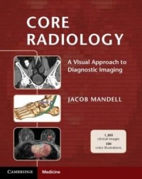 Core Radiology : a visual  Approach to Diagnostic Imaging