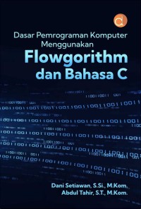Dasar Pemrograman Komputer Menggunakan Flowgorithm dan Bahasa c
