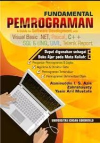 Fundamental Pemrograman A Guide For Software Development, With : Visual Basic . NET, Pascal, C++, SQL & LINQ,UML,Telerik Report