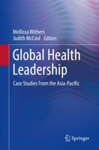 Global Health Leadership Case Studies From the Asia-Pacific