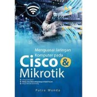Menguasi Jaringan Komputer pada Cisco & Mikrotik