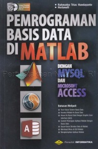 PEMOGRAMAN BASIS DATA D MATLAB DENGAN MYSQL DAN MICROSOFT ACCESS EDISI REVISI