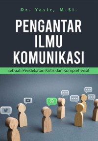 PENGANTAR ILMU KOMUNIKASI SEBUAH PENDEKATAN KRITIS DAN KOMPREHENSIF