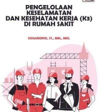 PENGELOLAAN KESELAMATAN DAN KESEHATAN KERJA (K3) DI RUMAH SAKIT