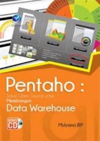 PENTAHO : SOLUSI OPEN SOURCE UNTUK MEMBANGUN DATA WAREHOUSE
