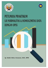 PETUNJUK PRAKTIKUM UJI NORMALITAS & HOMOGENITAS DATA DENGAN SPSS