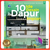 SERI INSPIRASI MAKEOVER RUMAH : 10 IDE DESAIN DAPUR IMPIAN