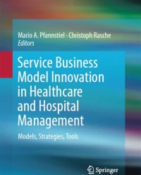Service Business Model Innovation in Healthcare and Hospital Management