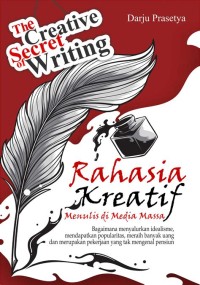 THE CREATIVE SECRET OF WRITING RAHASIA KREATIF MENULIS DI MEDIA MASSA
