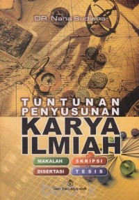 Tuntunan Penyusunan Karya Ilmiah: Makalah-Skripsi-Tesis-Disertasi