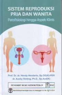 Sistem Reproduksi Pria dan Wanita Patofisiologi hingga Aspek Klinis
