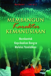 Membangun Karakter Kemanusiaan : Membentuk Kepribadian Bangsa Melalui Pendidikan