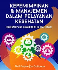 Kepemimpinan dan Manajemen dalam Pelayanan Kesehatan: Leadership and Management in Healthcare